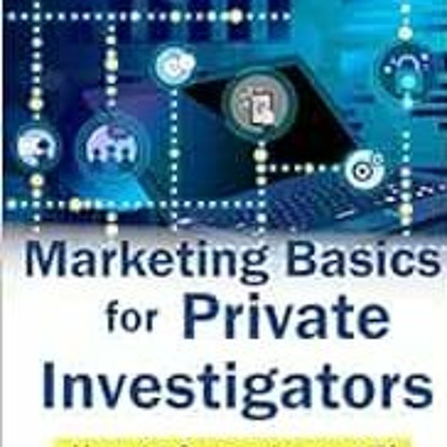 DOWNLOAD EPUB 📍 Marketing Basics for Private Investigators: How to Compete as a PI (