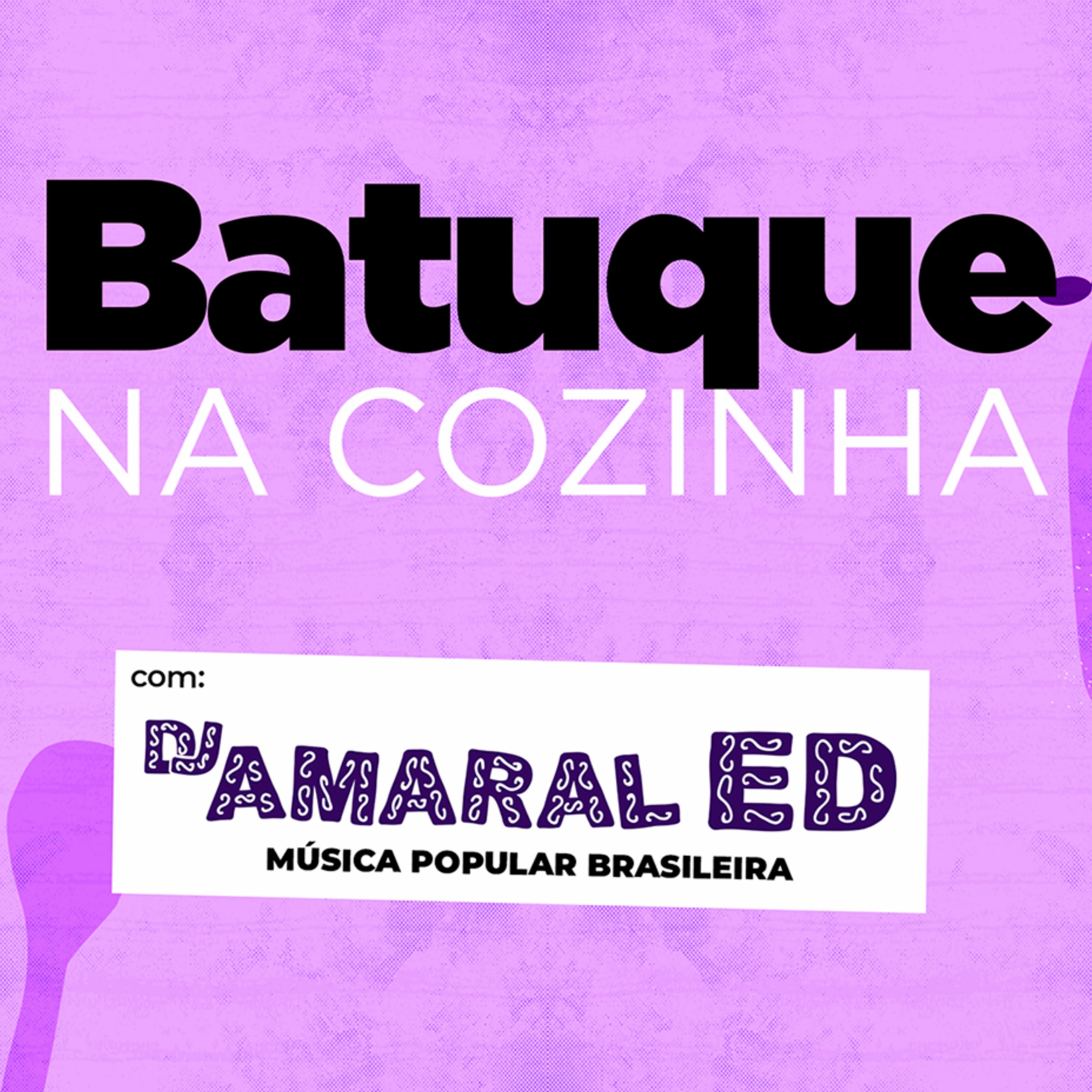 Batuque Na Cozinha 31 - DJ Amaral Ed - Música Popular Brasileira - Brasilidades - MPB episode artwork