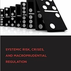 Ebooks download Systemic Risk, Crises, and Macroprudential Regulation (The MIT Press) [DOWNLOADPDF]