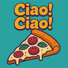 Ciao! Ciao!