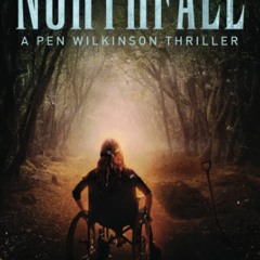 [PDF] DOWNLOAD Northfall A Pen Wilkinson Thriller