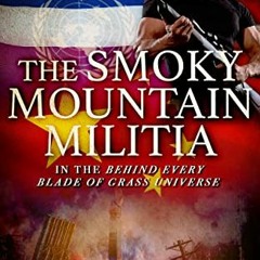 [Download] EPUB 💝 The Smoky Mountain Militia (Behind Every Blade of Grass) by  Ira T