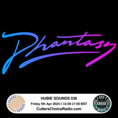 Hubie Sounds 036 - Phantasy Phavourites - 05-04-24
