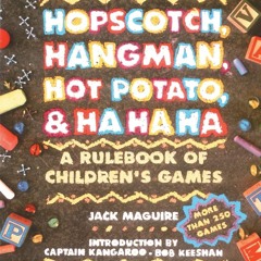 ✔ PDF ❤  FREE Hopscotch, Hangman, Hot Potato, & Ha Ha Ha: A Rulebook o