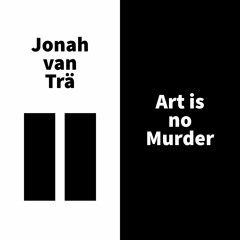 Art Is No Murder