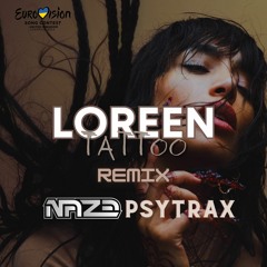 Loreen - Tattoo (Naze & Psytrax Remix) Eurovision Song Contest 2023