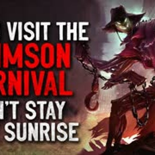"If you find The Crimson Carnival, don't stay past sunrise" Creepypasta