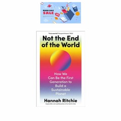 [Download] [PDF/PDF] Not the End of the World: How We Can Be the First Generation to Build a Sustain