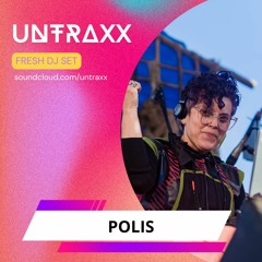 POLIS | Fresh DJs Untraxx
