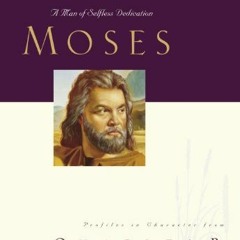 [View] EPUB KINDLE PDF EBOOK Great Lives: Moses: A Man of Selfless Dedication (Great Lives Series Bo