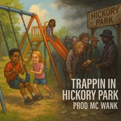 Trappin In Hickory Park (PROD MC WANK)