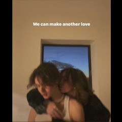 we can make another love