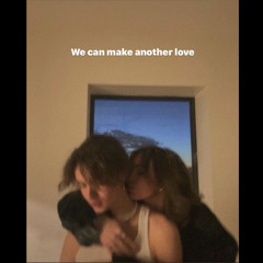 we can make another love