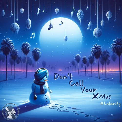 Don't Call Your Xmas (A Senti Mixtape) #Kalerity