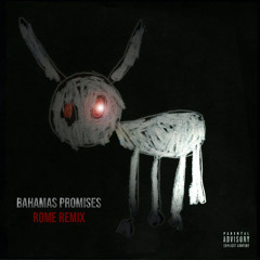 Bahamas Promises (ROME REMIX)