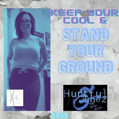 Keep Your Cool And Stand Your Ground - Mandy Alicia and Hurtful Junez
