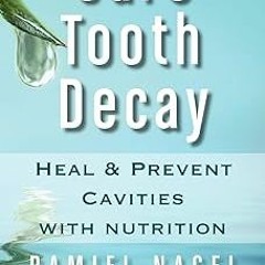 ~[Read]~ [PDF] Cure Tooth Decay: Heal and Prevent Cavities With Nutrition - Ramiel Nagel (Autho