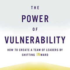 [View] KINDLE 📪 The Power of Vulnerability: How to Create a Team of Leaders by Shift