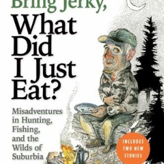 Read [EBOOK EPUB KINDLE PDF] If You Didn't Bring Jerky, What Did I Just Eat: Misadven