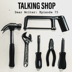 Episode 75: Talking Shop