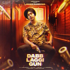 DABB LAGGI GUN  Jagan Randhawa | Jassi Gosal | latest Punjabi song 2021