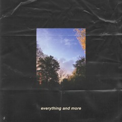 Everything and More (slow n reverb)