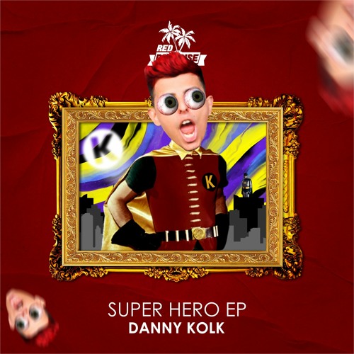 Stream Danny Kolk Super Hero Radio Edit By Red Paradise Listen Online For Free On Soundcloud