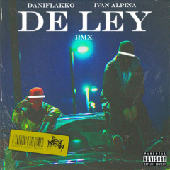 De Ley (Remix) [feat. Ivan Alpina]