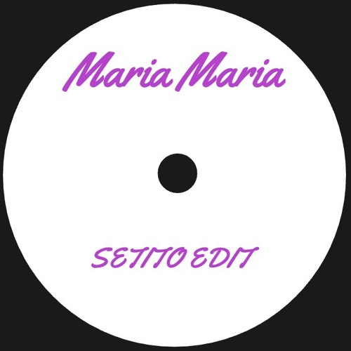 [FREE EXTENDED DL] MARIA MARIA (SETITO EDIT)
