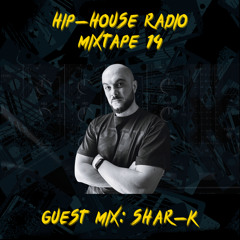 Hip-House Radio Mixtape 14 - Shar-K