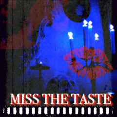 MISS THE TASTE