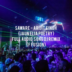 Saware - Arijit Singh (Jaun Elia Poetry) Full AUDIO  Song DJ REMIX (F FUSION)