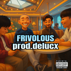 FRIVOLOUS(prod.delucx)