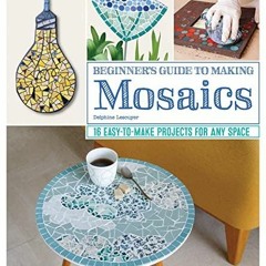 Kindle book Beginner's Guide to Making Mosaics: 16 Easy-to-Make Projects for Any
