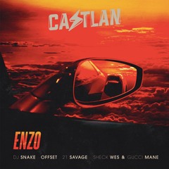 DJ Snake - Enzo Ft. 21 Savage, Gucci Mane, Offset (CASTLAN Edit)