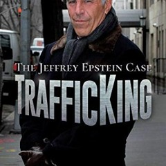 [Get] EBOOK ✅ TrafficKing: The Jeffrey Epstein Case by  Conchita Sarnoff [EPUB KINDLE