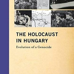 READ KINDLE 📤 The Holocaust in Hungary: Evolution of a Genocide (Documenting Life an