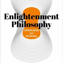 READ⚡ (PDF)❤ Knowledge in a Nutshell: Enlightenment Philosophy: The complete gui