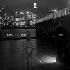 Scandal (LowCut Remix) [FREE DOWNLOAD]