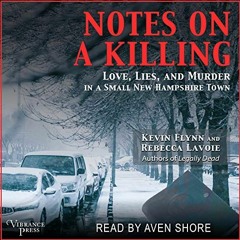 [Access] [PDF EBOOK EPUB KINDLE] Notes on a Killing: Love, Lies, and Murder in a Small New Hampshire