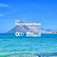 The Onward Show 065 with Jay Dubz on Bassdrive.com