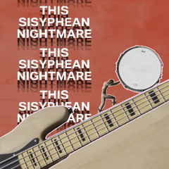 This Sisyphean Nightmare