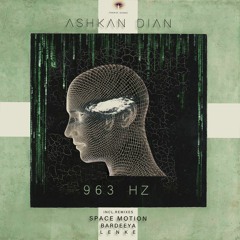 Ashkan Dian - 963 Hz ( Space Motion Remix )