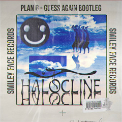 Plan B - Guess Again (HALOCLINE Bootleg)