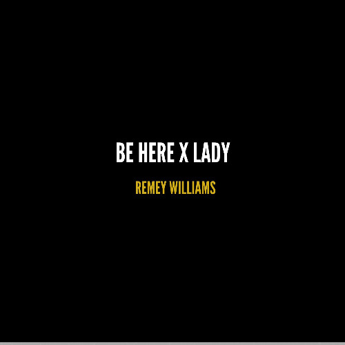 BE HERE X LADY MASHUP
