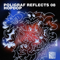 Poligraf reflects 08: Hopdop