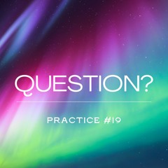 QUESTION? - PRACTICE #19