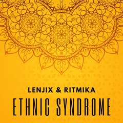 Lenjix & RITMIKA - Ethnic Syndrom