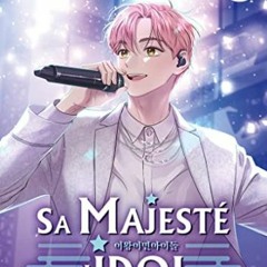 Télécharger eBook Sa majesté l'idol - (Webtoon) - Tome 3 lire un livre en ligne PDF EPUB KINDLE 6