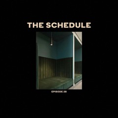 The Schedule Ep. 38